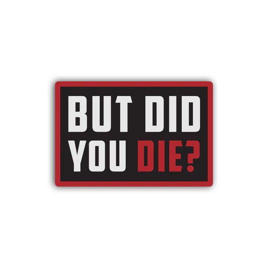 But did you die Patch